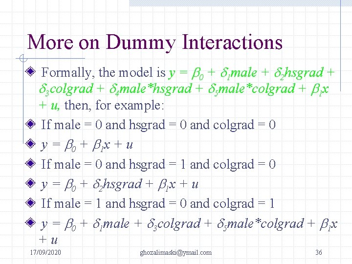 More on Dummy Interactions Formally, the model is y = b 0 + d