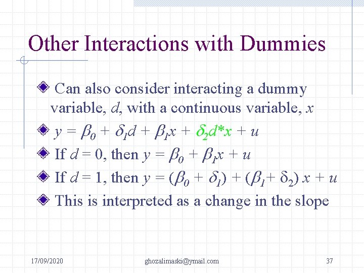 Other Interactions with Dummies Can also consider interacting a dummy variable, d, with a