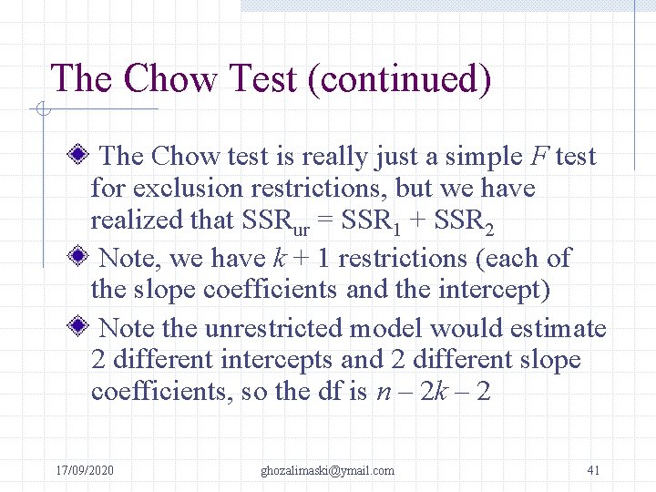 The Chow Test (continued) The Chow test is really just a simple F test