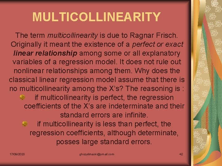 MULTICOLLINEARITY The term multicollinearity is due to Ragnar Frisch. Originally it meant the existence