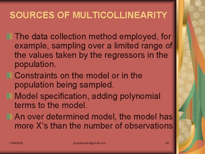 SOURCES OF MULTICOLLINEARITY The data collection method employed, for example, sampling over a limited