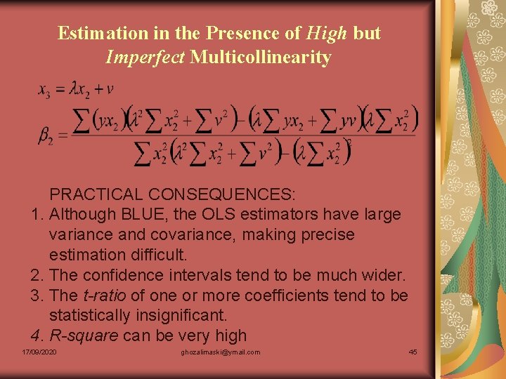 Estimation in the Presence of High but Imperfect Multicollinearity PRACTICAL CONSEQUENCES: 1. Although BLUE,