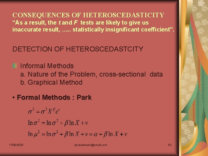CONSEQUENCES OF HETEROSCEDASTICITY “As a result, the t and F tests are likely to