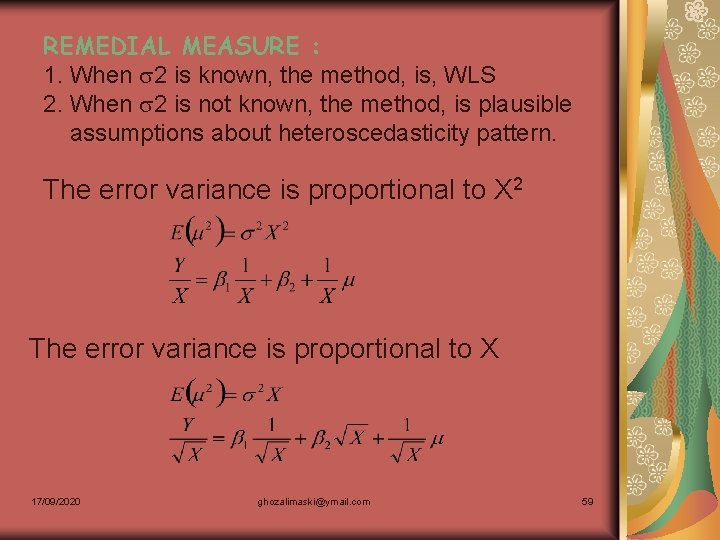 REMEDIAL MEASURE : 1. When 2 is known, the method, is, WLS 2. When
