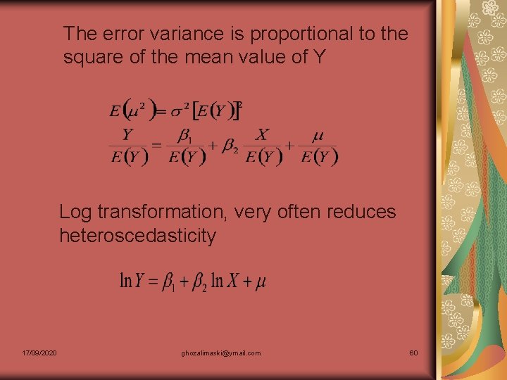 The error variance is proportional to the square of the mean value of Y