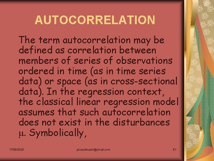 AUTOCORRELATION The term autocorrelation may be defined as correlation between members of series of