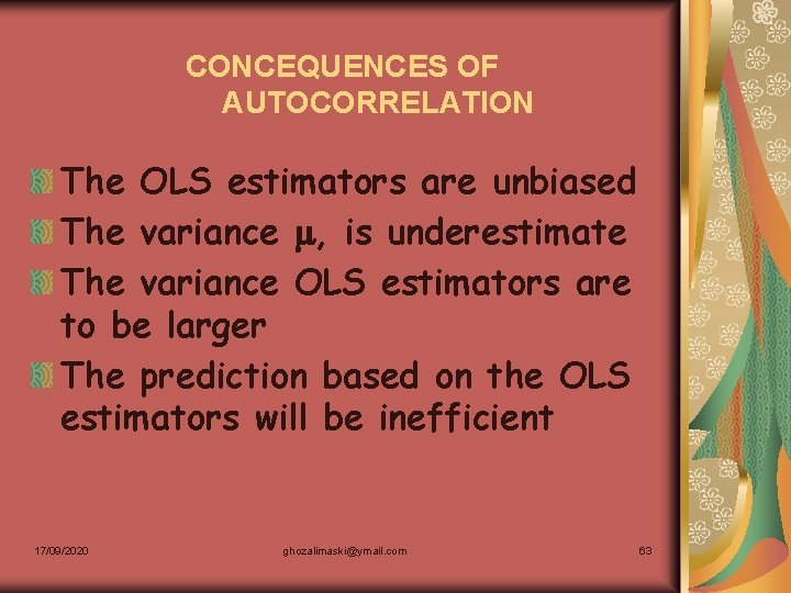 CONCEQUENCES OF AUTOCORRELATION The OLS estimators are unbiased The variance , is underestimate The