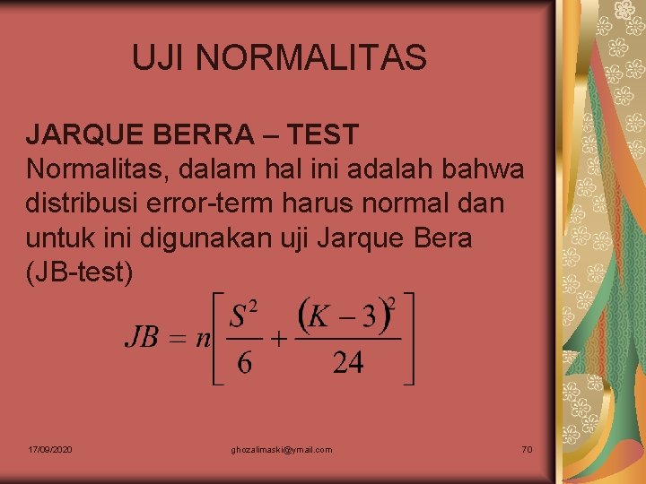 UJI NORMALITAS JARQUE BERRA – TEST Normalitas, dalam hal ini adalah bahwa distribusi error-term