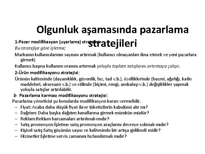 Olgunluk aşamasında pazarlama 1 -Pazar modifikasyon (uyarlama) stratejisi; stratejileri Bu stratejiye göre işletme; Markanın