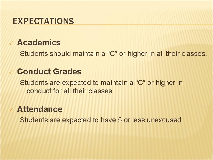 EXPECTATIONS ü Academics Students should maintain a “C” or higher in all their classes.