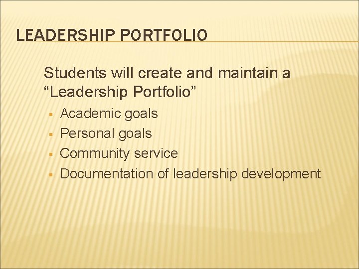 LEADERSHIP PORTFOLIO Students will create and maintain a “Leadership Portfolio” § § Academic goals