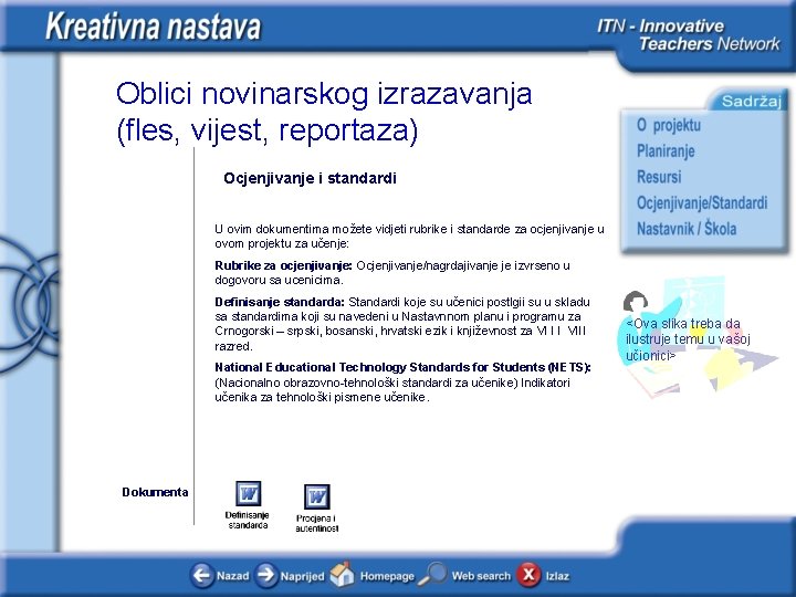 Oblici novinarskog izrazavanja (fles, vijest, reportaza) Ocjenjivanje i standardi U ovim dokumentima možete vidjeti