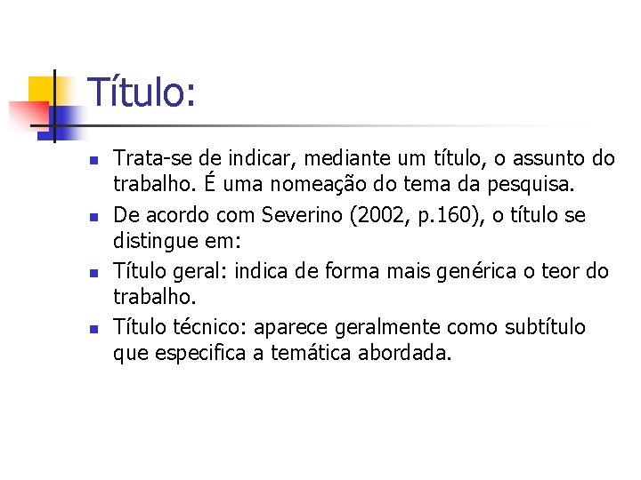 Título: n n Trata-se de indicar, mediante um título, o assunto do trabalho. É