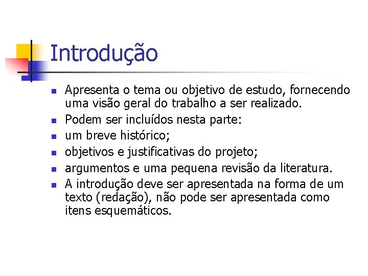 Introdução n n n Apresenta o tema ou objetivo de estudo, fornecendo uma visão