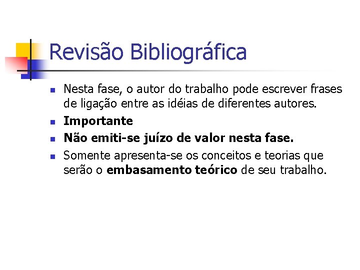 Revisão Bibliográfica n n Nesta fase, o autor do trabalho pode escrever frases de