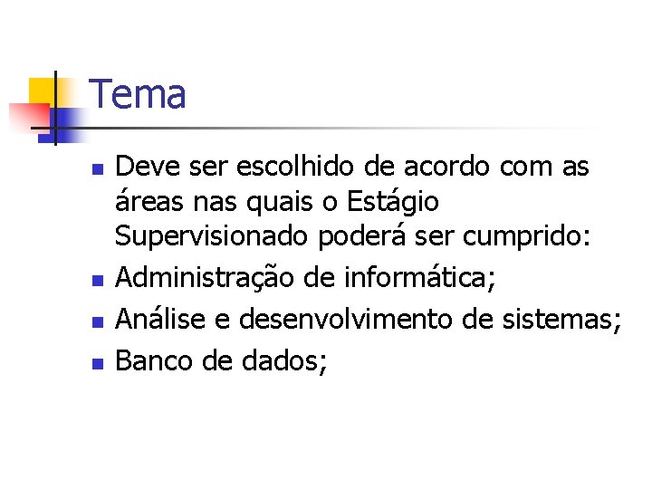 Tema n n Deve ser escolhido de acordo com as áreas nas quais o