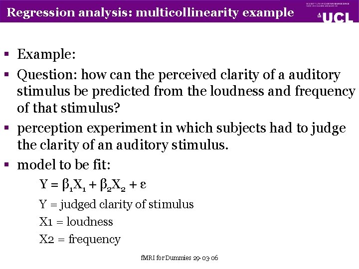 Regression analysis: multicollinearity example § Example: § Question: how can the perceived clarity of