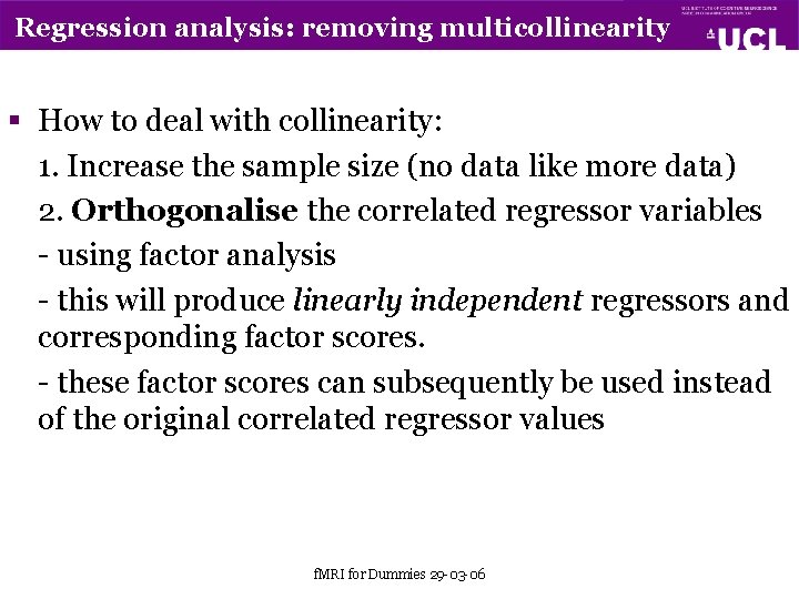 Regression analysis: removing multicollinearity § How to deal with collinearity: 1. Increase the sample