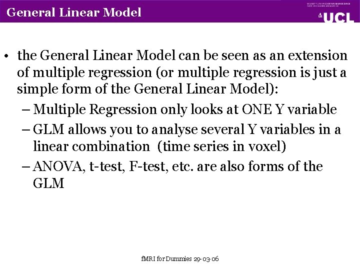 General Linear Model • the General Linear Model can be seen as an extension