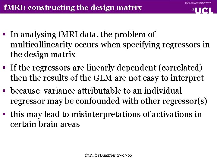 f. MRI: constructing the design matrix § In analysing f. MRI data, the problem