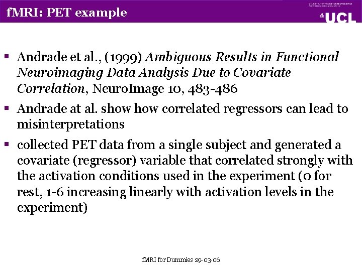 f. MRI: PET example § Andrade et al. , (1999) Ambiguous Results in Functional