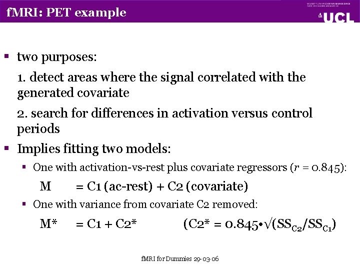 f. MRI: PET example § two purposes: 1. detect areas where the signal correlated