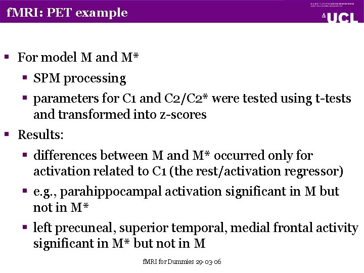 f. MRI: PET example § For model M and M* § SPM processing §