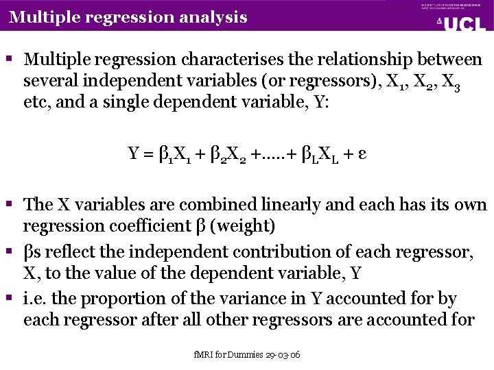 Multiple regression analysis § Multiple regression characterises the relationship between several independent variables (or