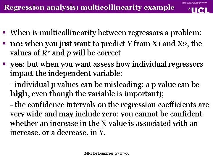 Regression analysis: multicollinearity example § When is multicollinearity between regressors a problem: § no: