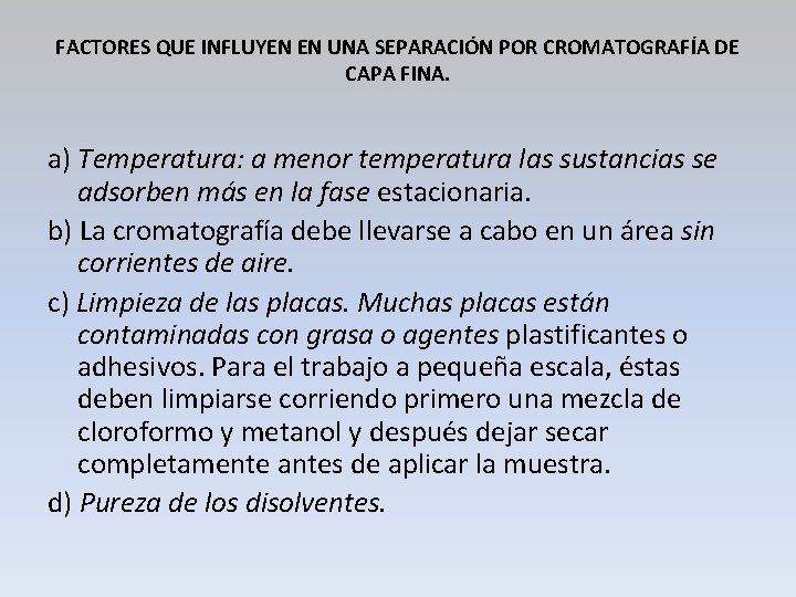 FACTORES QUE INFLUYEN EN UNA SEPARACIÓN POR CROMATOGRAFÍA DE CAPA FINA. a) Temperatura: a
