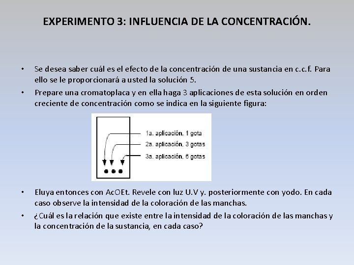 EXPERIMENTO 3: INFLUENCIA DE LA CONCENTRACIÓN. • • Se desea saber cuál es el