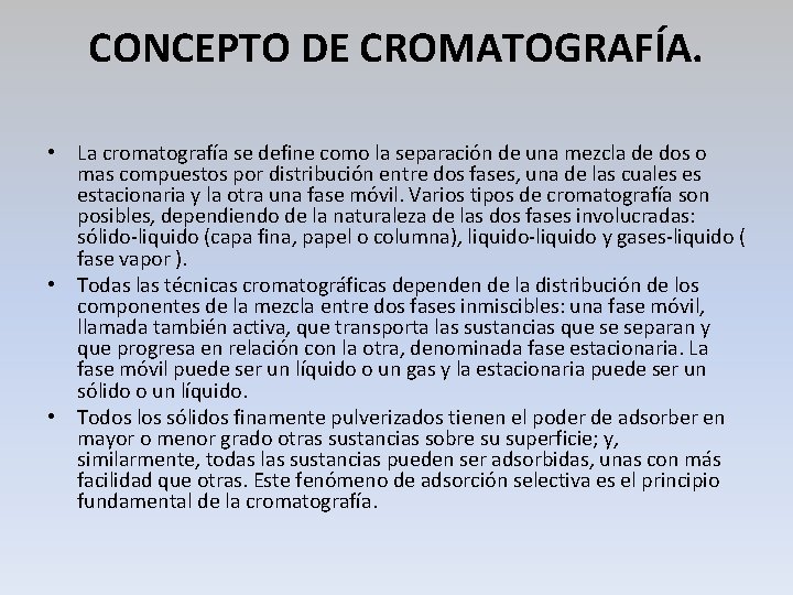 CONCEPTO DE CROMATOGRAFÍA. • La cromatografía se define como la separación de una mezcla