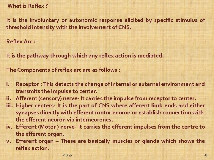 What is Reflex ? It is the involuntary or autonomic response elicited by specific