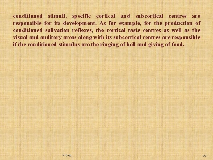 conditioned stimuli, specific cortical and subcortical centres are responsible for its development. As for