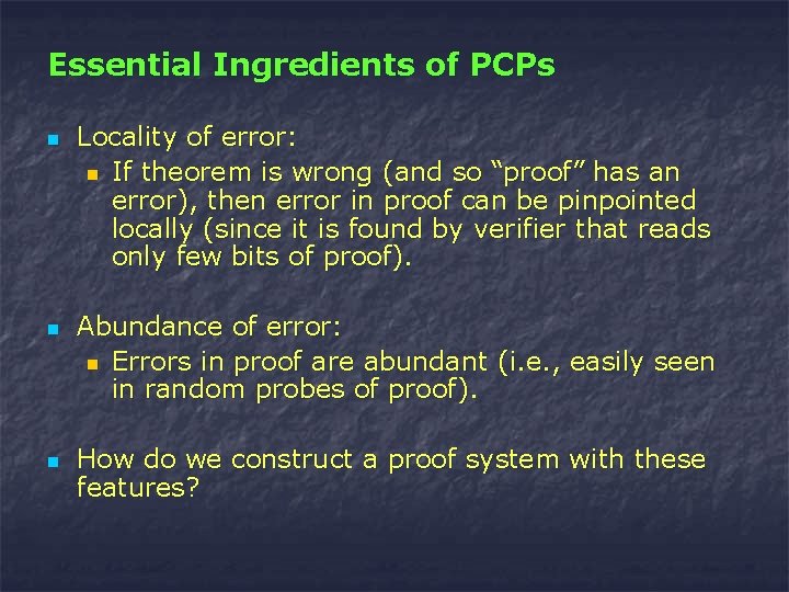 Essential Ingredients of PCPs n n n Locality of error: n If theorem is