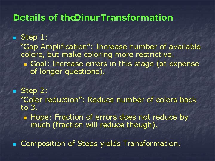 Details of the. Dinur Transformation n Step 1: “Gap Amplification”: Increase number of available