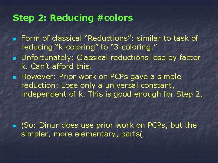 Step 2: Reducing #colors n n Form of classical “Reductions”: similar to task of