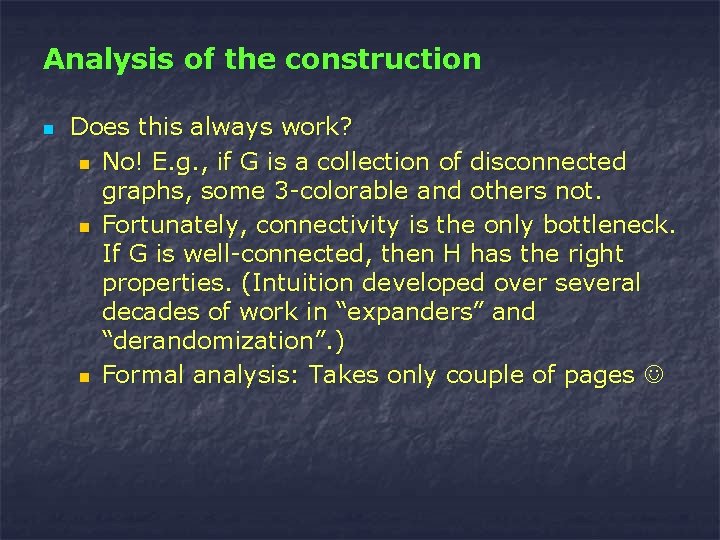 Analysis of the construction. n Does this always work? n No! E. g. ,