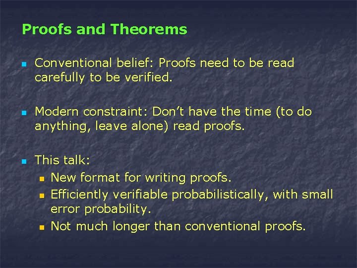 Proofs and Theorems n n n Conventional belief: Proofs need to be read carefully