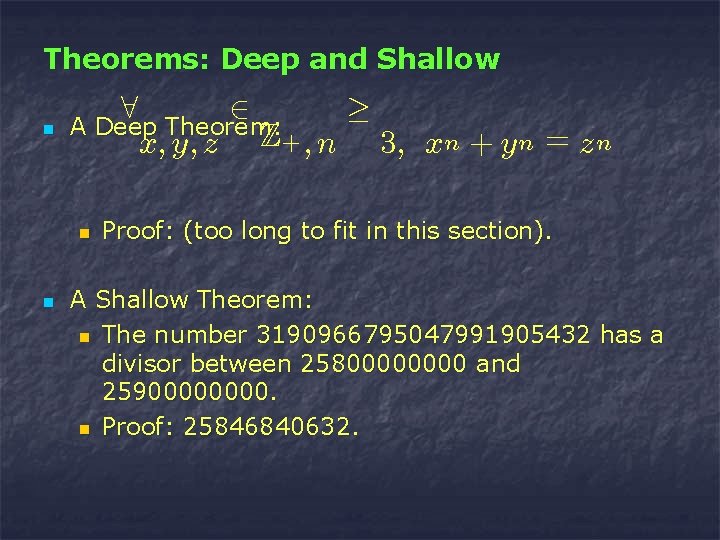 Theorems: Deep and Shallow n 8 A Deep Theorem: x; y; z Z+ ;