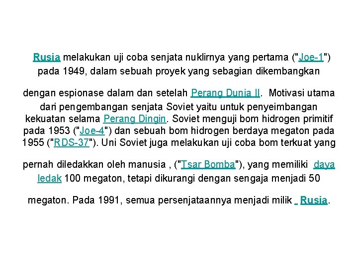  Rusia melakukan uji coba senjata nuklirnya yang pertama ("Joe-1") pada 1949, dalam sebuah