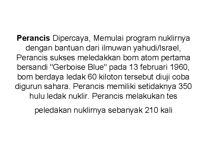 Perancis Dipercaya, Memulai program nuklirnya dengan bantuan dari ilmuwan yahudi/Israel, Perancis sukses meledakkan bom