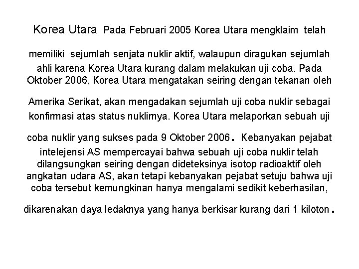  Korea Utara Pada Februari 2005 Korea Utara mengklaim telah memiliki sejumlah senjata nuklir