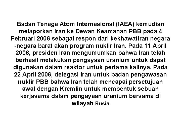 Badan Tenaga Atom Internasional (IAEA) kemudian melaporkan Iran ke Dewan Keamanan PBB pada 4