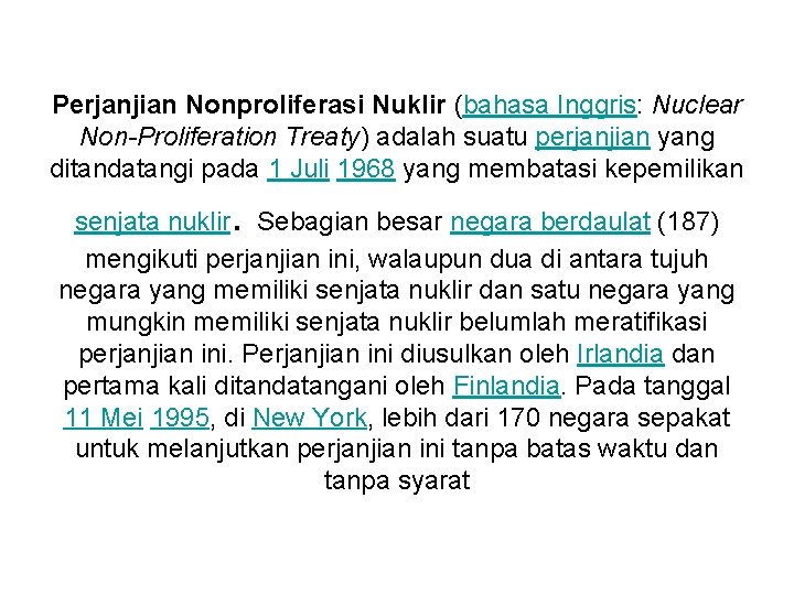 Perjanjian Nonproliferasi Nuklir (bahasa Inggris: Nuclear Non-Proliferation Treaty) adalah suatu perjanjian yang ditandatangi pada