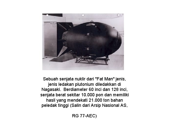  Sebuah senjata nuklir dari "Fat Man" jenis, jenis ledakan plutonium diledakkan di Nagasaki.