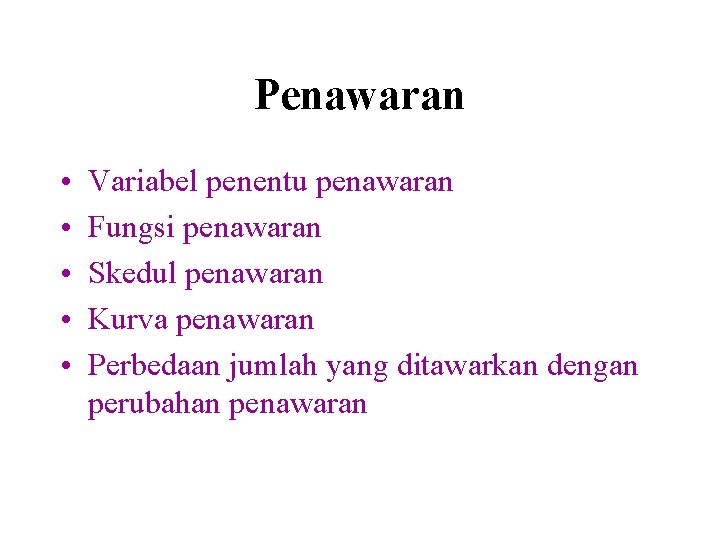 Penawaran • • • Variabel penentu penawaran Fungsi penawaran Skedul penawaran Kurva penawaran Perbedaan