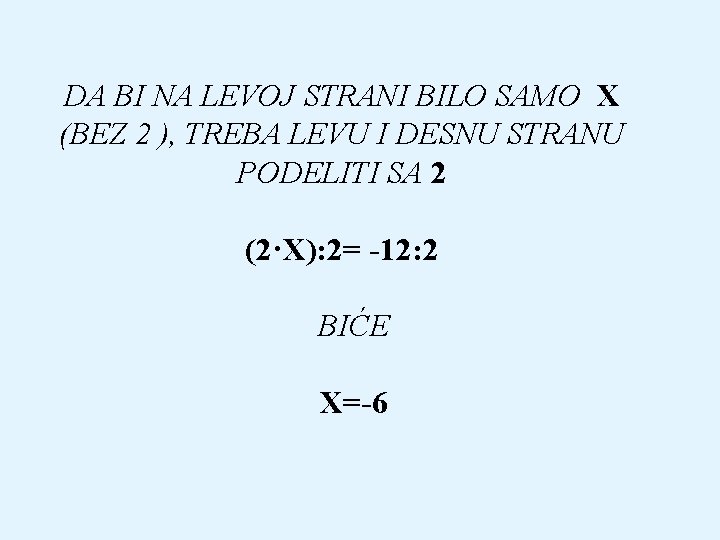 DA BI NA LEVOJ STRANI BILO SAMO X (BEZ 2 ), TREBA LEVU I