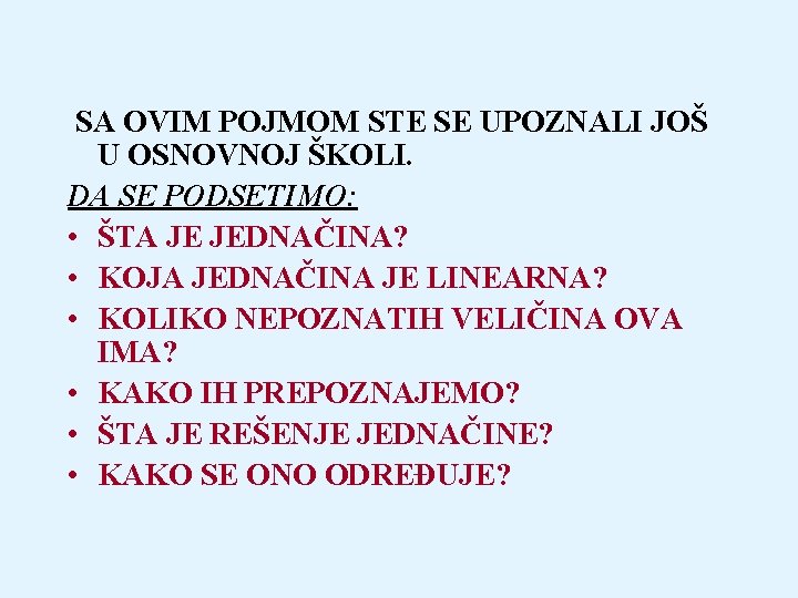  SA OVIM POJMOM STE SE UPOZNALI JOŠ U OSNOVNOJ ŠKOLI. DA SE PODSETIMO: