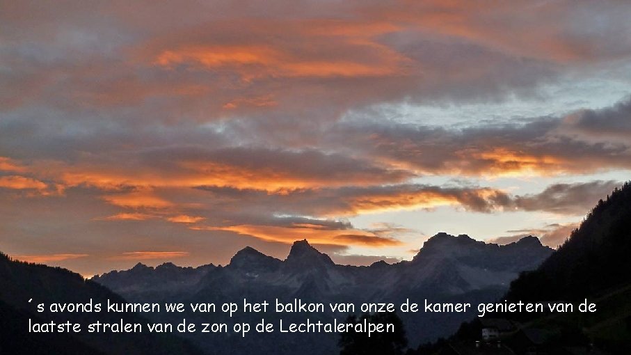 ´s avonds kunnen we van op het balkon van onze de kamer genieten van